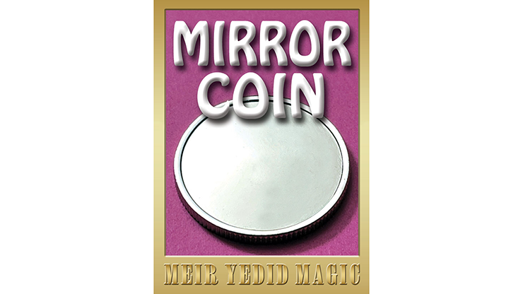 (image for) Mirror Coin by Meir Yedid Magic - Trick - Click Image to Close