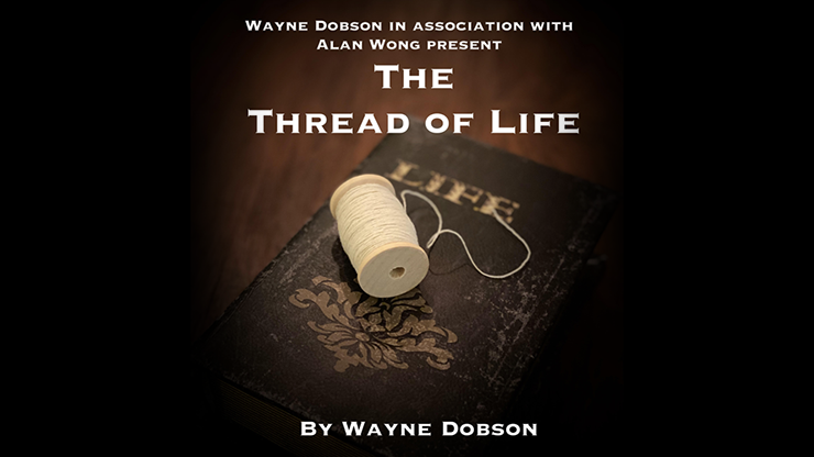 (image for) The Thread of Life (Gimmicks and Online Instructions) by Wayne Dobson and Alan Wong - Trick - Click Image to Close
