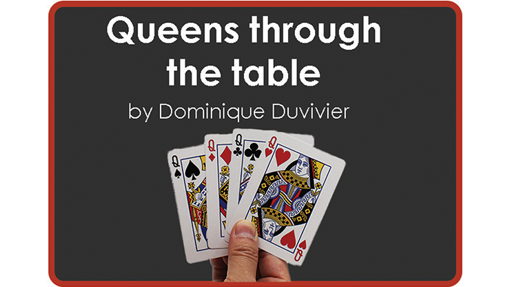 (image for) Queens Through The Table (Gimmicks and Online Instructions) by Dominique Duvivier - Trick - Click Image to Close