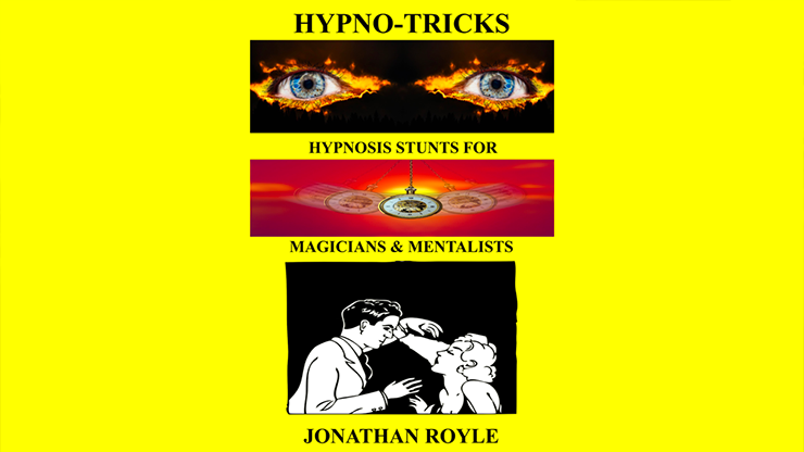 (image for) HYPNO-TRICKS - Hypnosis Stunts for Magicians, Hypnotists & Mentalists by Jonathan Royle ebook DOWNLOAD
