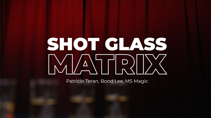 (image for) Shot Glass Matrix by Patricio, Bond Lee & MS Magic - Trick - Click Image to Close