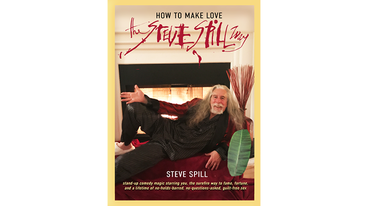 (image for) How To Make Love The Steve Spill Way (Soft Cover) by Steve Spill - Book - Click Image to Close