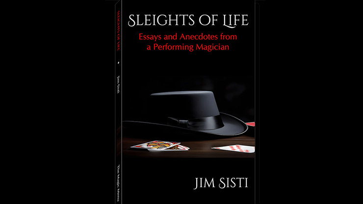 (image for) Sleights of Life: Essays and Anecdotes From a Performing Magician by Jim Sisti - Click Image to Close