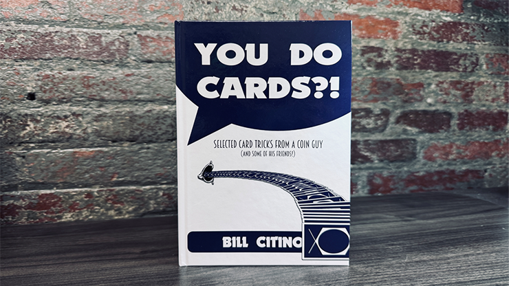 (image for) You Do Cards?! Selected Card Tricks from a Coin Guy (and Some of his Friends) by Bill Citino - Click Image to Close