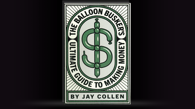 (image for) The Balloon Busker's Ultimate Guide to Making Money by Jay Collen