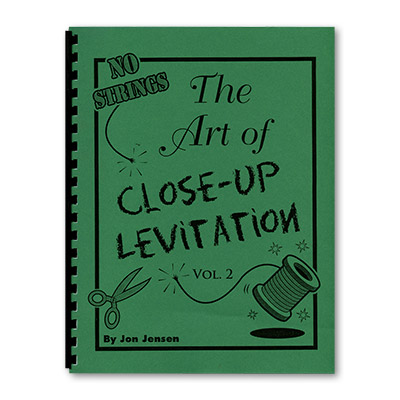 (image for) Art of Close Up Levitation Vol 2 - No Strings by Jon Jensen - Book - Click Image to Close