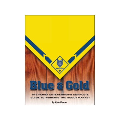 (image for) Blue and Gold (The Complete Guide to Working the Scout Market) by Kyle Peron - Book - Click Image to Close