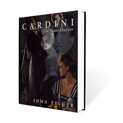 (image for) Cardini: The Suave Deceiver by John Fisher and The Miracle Factory - Book - Click Image to Close
