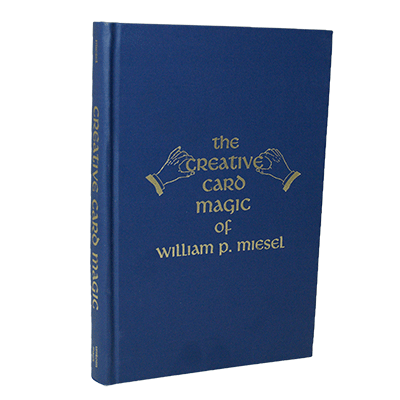 (image for) The Creative Card Magic of William P. Miesel by William P. Miesel - Click Image to Close