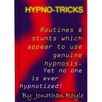 (image for) Hypno-Tricks by Jonathan Royle - ebook DOWNLOAD - Click Image to Close
