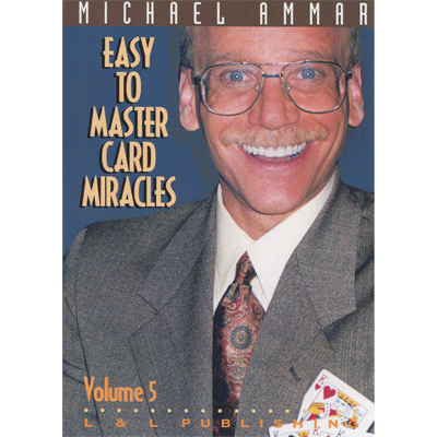 (image for) Easy to Master Card Miracles Volume 5 by Michael Ammar video DOWNLOAD - Click Image to Close