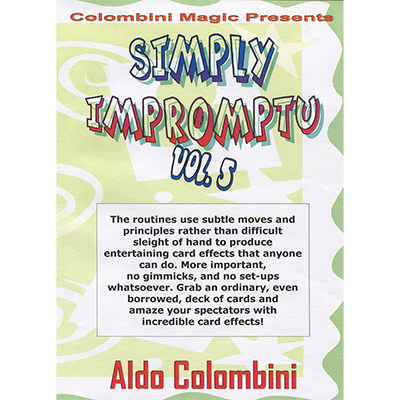 (image for) Simply Impromptu Volume 5 by Wild-Colombini Magic video DOWNLOAD - Click Image to Close