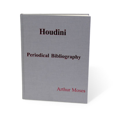 (image for) Houdini Periodical Bibliography by Arthur Moses - Book - Click Image to Close