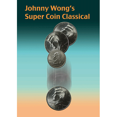 (image for) Johnny Wong's Super Coin Classical (w/DVD) by Johnny Wong - Trick - Click Image to Close