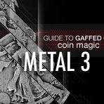 (image for) Metal 3: Guide to Gaffed Coin Magic by Eric Jones - Click Image to Close