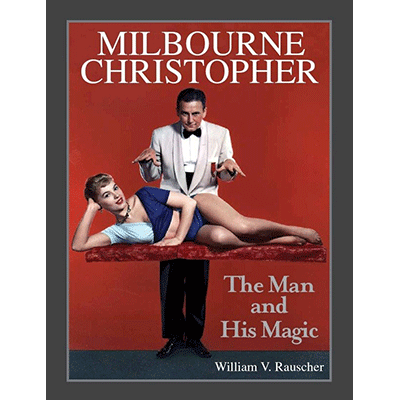 (image for) Milbourne Christopher The Man and His Magic by Willaim Rauscher - Book - Click Image to Close