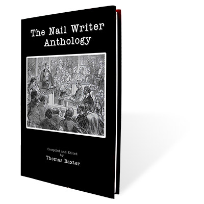 (image for) The Nail Writer Anthology by Thomas Baxter - Book - Click Image to Close