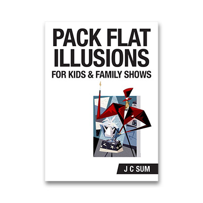 (image for) Pack Flat Illusions for Kid's & Family Shows by JC Sum - Book - Click Image to Close