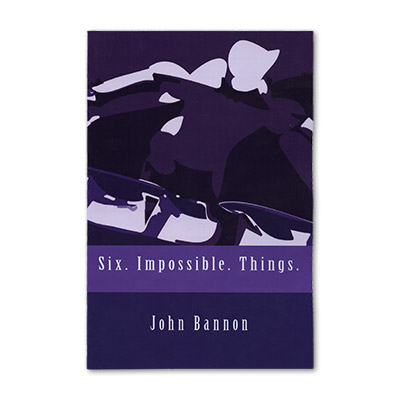 (image for) Six.Impossible.Things. by John Bannon - Book - Click Image to Close
