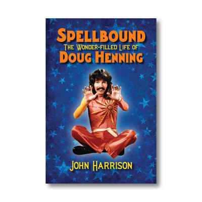 (image for) Spellbound: The Wonder-filled Life of Doug Henning -Book - Click Image to Close