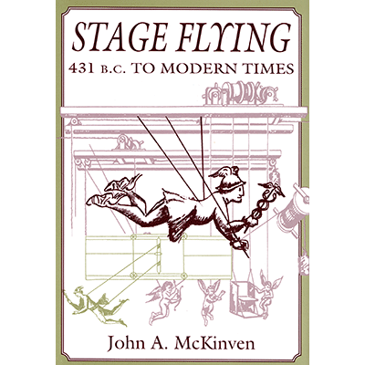 (image for) Stage Flying: 431 B.C. to Modern Times by Dave Meyer - Book - Click Image to Close